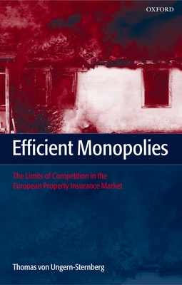 Efficient Monopolies: The Limits of Competition in the European Property Insurance Market - Von Ungern-Sternberg, Thomas