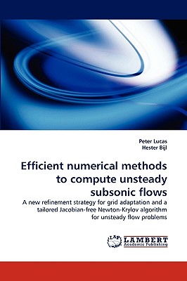 Efficient Numerical Methods to Compute Unsteady Subsonic Flows - Lucas, Peter, Dr., and Bijl, Hester