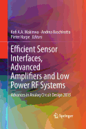 Efficient Sensor Interfaces, Advanced Amplifiers and Low Power RF Systems: Advances in Analog Circuit Design 2015