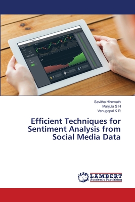 Efficient Techniques for Sentiment Analysis from Social Media Data - Hiremath, Savitha, and S H, Manjula, and K R, Venugopal