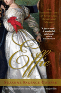 Effie: The Passionate Lives of Effie Gray, John Ruskin and John Everett Millais