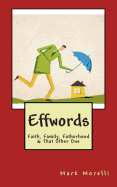 Effwords: Faith, Family, Fatherhood & That Other One