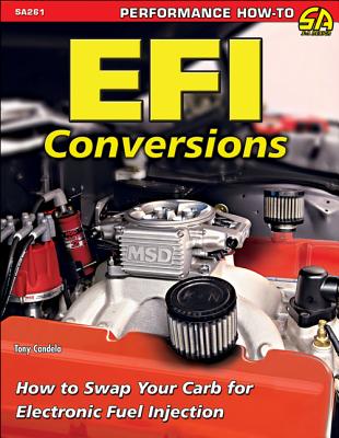Efi Conversions: How to Swap Your Carb for Electronic Fuel Injection - Candela, Tony