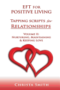 Eft for Positive Living: Tapping Scripts for Relationships II