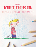 Egbert Turns Red/&#50640;&#44536;&#48288;&#47476;&#53944; &#50620;&#44404;&#51060; &#48744;&#44060;&#51276;&#50612;&#50836;: Children's Coloring Book English-Korean (Bilingual Edition)