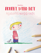 Egbert wird rot/Agjabairhts wair?i? rau?s: Kinderbuch/Malbuch Deutsch-Gotisch (bilingual/zweisprachig)