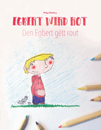 Egbert wird rot/Den Egbert g?tt rout: Kinderbuch Deutsch-Luxemburgisch (zweisprachig/bilingual)