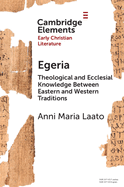 Egeria: Theological and Ecclesial Knowledge Between Eastern and Western Traditions