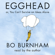 Egghead: Or, You Can't Survive on Ideas Alone From the creator of Netflix phenomenon Outside