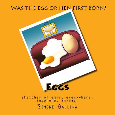 Eggs: freehand drawings of eggs, everywhere, anywhere, anyway. - Gallina, Simone