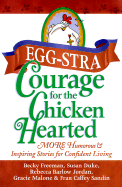 Eggstra Courage for the Chicken Hearted: More Humorous & Inspiring Stories for Confident Living