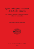 Egipto y el Egeo a comienzos de la XVIII Dinastia: Una vision de sus relaciones, antecedentes e influencia iconografica