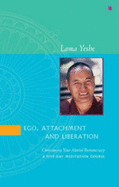 Ego, Attachment and Liberation: Overcoming Your Mental Bureaucracy: A Five-Day Meditation Course
