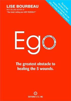 Ego: The Greatest Obstacle to Healing the 5 Wounds - Bourbeau, Lise