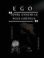 EGO - Votre ennemi le plus coteux