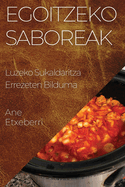 Egoitzeko Saboreak: Luzeko Sukaldaritza Errezeten Bilduma