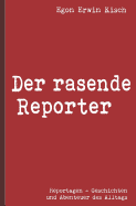Egon Erwin Kisch: Der Rasende Reporter