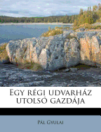 Egy R?gi Udvarhz Utols? Gazdja