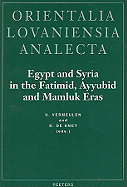 Egypt and Syria in the Fatimid, Ayyubid and Mamluk Eras: Proceedings of the 1st, 2nd and 3rd International Colloquium Organized at the Katholieke Universiteit Leuven in May 1992, 1993 and 1994 - de Smet, D (Editor), and Vermeulen, U (Editor)