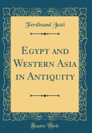 Egypt and Western Asia in Antiquity (Classic Reprint)