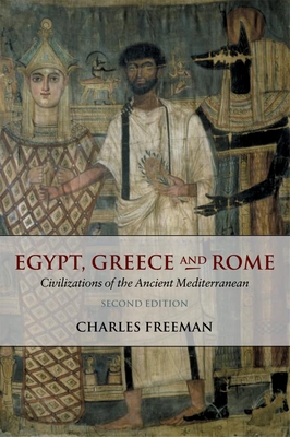 Egypt, Greece and Rome: Civilizations of the Ancient Mediterranean - Freeman, Charles