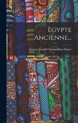 Egypte Ancienne... - Champollion-Figeac, Jacques-Joseph