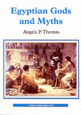 Egyptian Gods and Myths - Thomas, Angela P