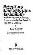 Egyptian Hieroglyphic Grammar: With Vocabularies, Exercises, Chrestomathy - Mercer, Samuel A