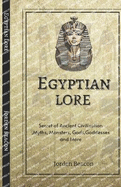 Egyptian Lore: Secret of Ancient Civilization, Myths, Monsters, Gods, Goddesses and More