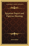 Egyptian Papyri and Papyrus-Hunting
