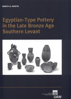 Egyptian-Type Pottery in the Late Bronze Age Southern Levant - Martin, Mario