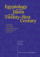 Egyptology at the Dawn of the Twenty-First Century: Proceedings of the Eighth International Congress of Egyptologists, Cairo, 2000: V. 1