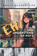 Eh! You Understand or Not? (vol. 1): The Unfiltered Edition - Contains Language Your Mother Don't Approve