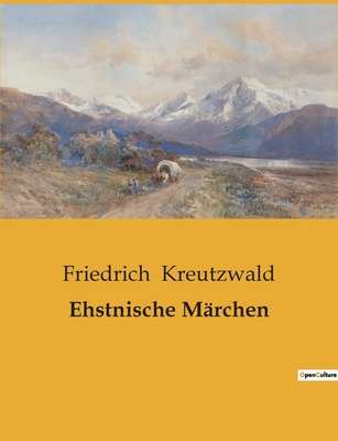 Ehstnische Marchen - Kreutzwald, Friedrich Reinhold