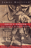Ehud's Dagger: Class Struggle in the English Revolution