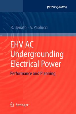 Ehv AC Undergrounding Electrical Power: Performance and Planning - Benato, Roberto, and Paolucci, Antonio