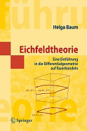 Eichfeldtheorie: Eine Einfuhrung in Die Differentialgeometrie Auf Faserbundeln - Baum, Helga