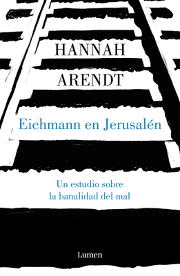 Eichmann En Jerusal?n / Eichmann in Jerusalem: A Report on the Banality of Evil - Arendt, Hannah