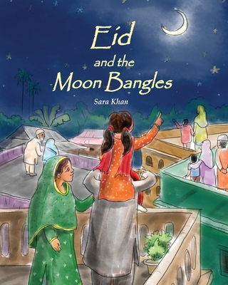 Eid and the Moon Bangles - Khan, Sara