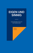 Eigen und sinnig: Gedankenblitze aus heiterem Hirn