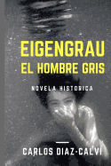 Eigengrau: El Hombre Gris