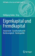 Eigenkapital Und Fremdkapital: Steuerrecht - Gesellschaftsrecht - Rechtsvergleich - Rechtspolitik