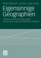Eigensinnige Geographien: Stadtische Raumaneignungen ALS Ausdruck Gesellschaftlicher Teilhabe