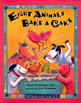 Eight Animals Bake a Cake - Elya, Susan Middleton
