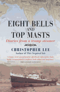 Eight Bells and Top Masts: Diaries from a Tramp Steamer