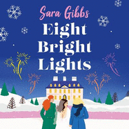Eight Bright Lights: A warm, witty and HILARIOUS romance novel filled with lots of festive spirit!