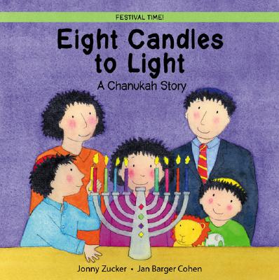 Eight Candles to Light: A Chanukah Story - Zucker, Jonny