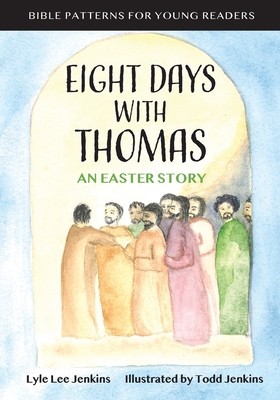 Eight Days with Thomas: An Easter Story - Jenkins, Lyle Lee, and Gain, Adrienne (Editor)