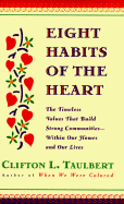 Eight Habits of the Heart: 1the Timeless Values That Build Strong Communities