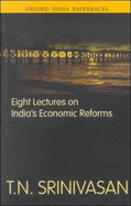 Eight Lectures on India's Economic Reforms - Srinivasan, T N (Editor)